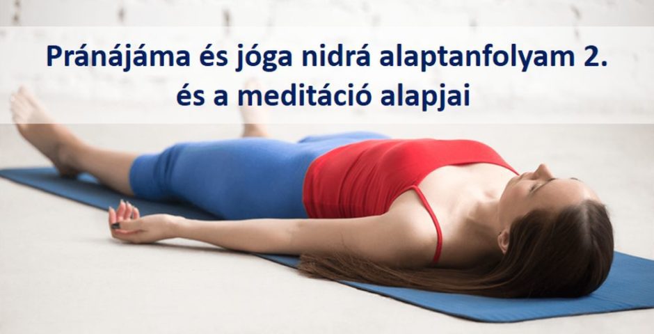 JÓGA NIDRÁ és PRÁNÁJÁMA alaptanfolyam 2.