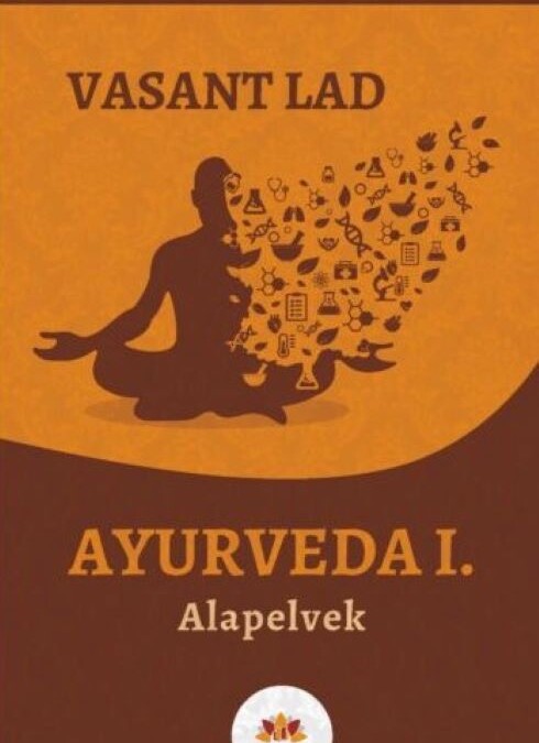 Vasant Lad: Ayurveda I. – Alapelvek